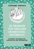 50 Übungen für die GRunschule, Stephanie Voritsch